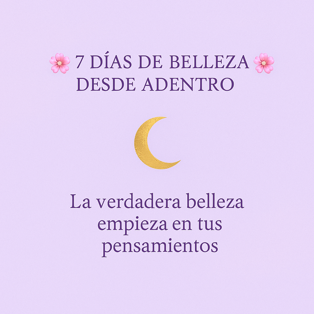 🌸 Reto: Belleza desde adentro